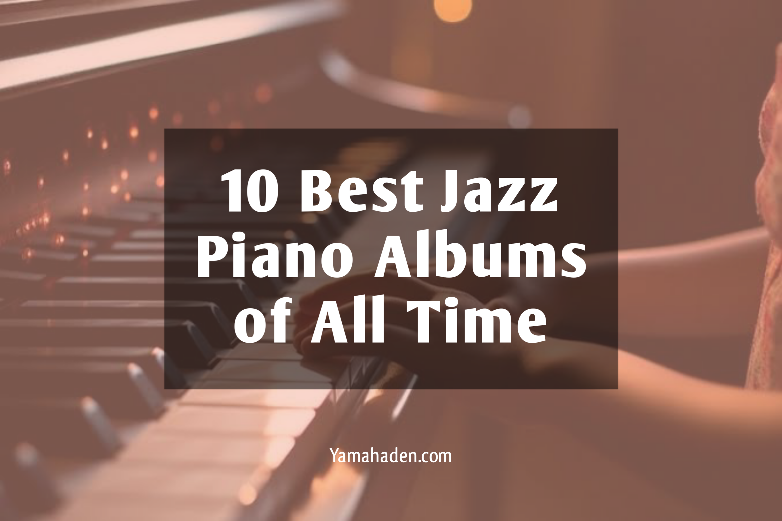 Best Jazz Piano Albums of All Time