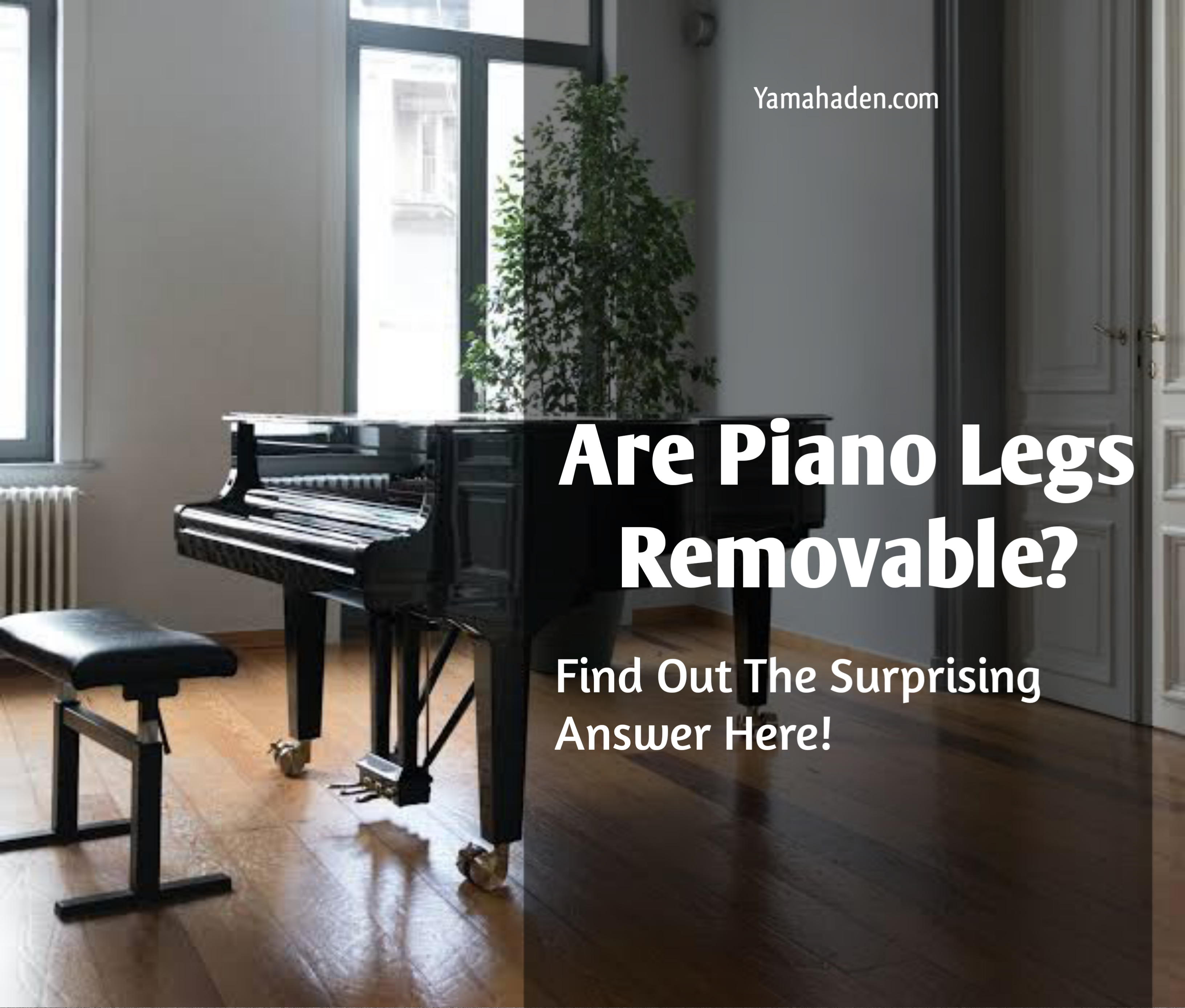 Are Piano Legs Removable?