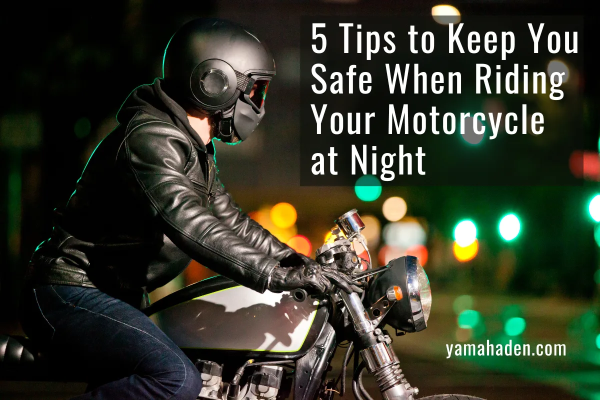 Tips to Keep You Safe When Riding Your Motorcycle at Night