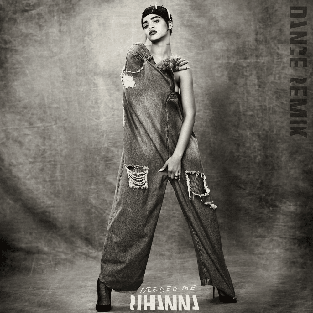 Rihanna - Needed Me (Dance Remix) Lyrics and Tracklist | Genius